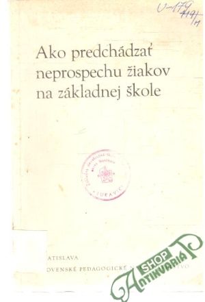 Ako predchádzať neprospechu žiakov na základnej škole - Kolektív autorov