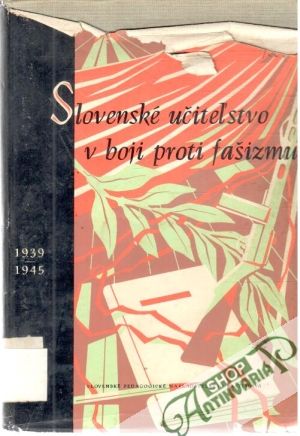 Slovenské učiteľstvo v boji proti fašizmu - Kolektív autorov
