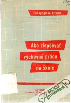 Ako zlepšovať výchovnú prácu na škole - Králiková, Schrom, Bakoš