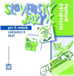 Slovenský jazyk pre 3. ročník ZŠ - metodická príručka - Hirschnerová, SEdláková, Kesselová