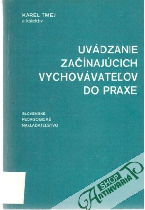 Uvádzanie začínajúcich vychovávateľov do praxe - Tmej Karel a kolektív