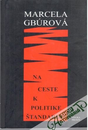 Na ceste k politike štandardu - Gbúrová Marcela