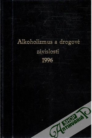 Alkoholizmus a drogové závislosti 1996 - Kolektív autorov