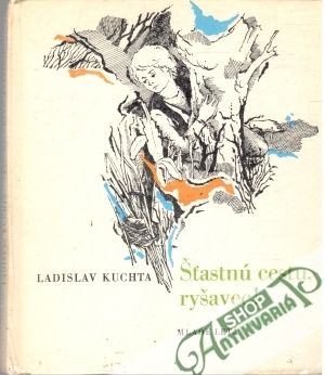 Šťastnú cestu, Ryšavec! - Kuchta Ladislav