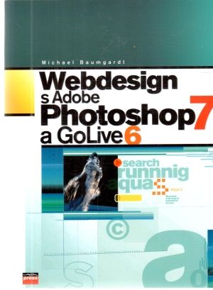 Webdesign s Adobe Photoshop 7 a GoLive 6 - Baumgardt Michael