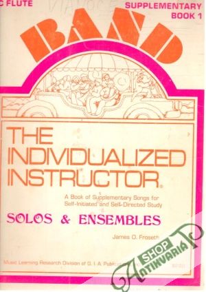 The Individualized Instructor, Solos & ensembles - Froseth James