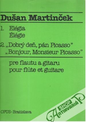 1. Elégia, 2. "Dobrý deň, pán Pisasso" - Martinček Dušan