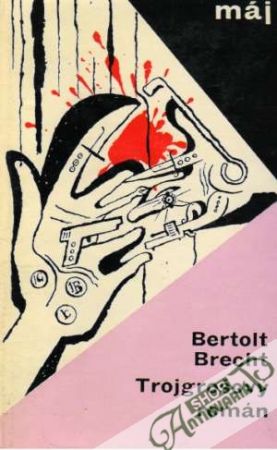 Trojgrošový román - Brecht Bertolt