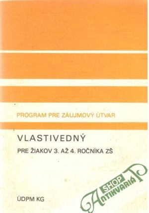 Program pre záujmový útvar vlastivedný pre žiakov 3. až 4. ročníka ZŠ - Kolektív autorov