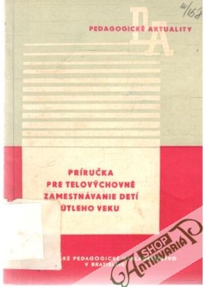 Príručka pre telovýchovné zamestnávanie detí útleho veku - Uvarovová Z., Soroček R: