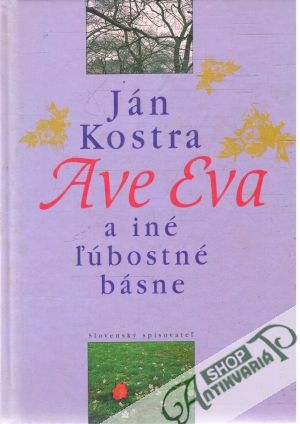 Ave Eva a iné ľúbostné básne - Kostra Ján