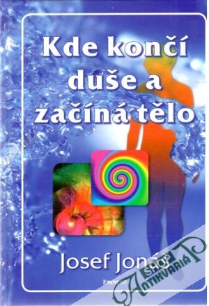 Kde končí duše a začíná tělo - Jonáš Josef
