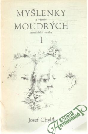 Myšlenky a výroky moudrých I. - Chylík Josef
