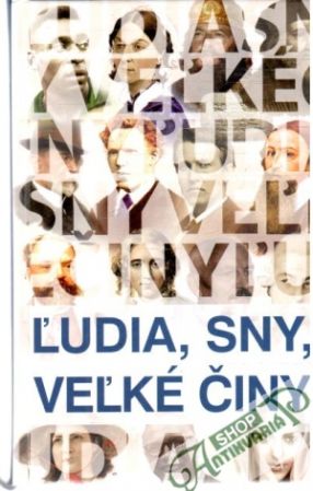 Ľudia, sny, veľké činy - Kolektív autorov