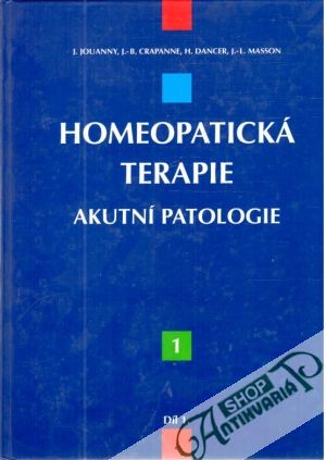 Homeopatická terapie 1. - Akutní patologie - Jouanny, Crapanne, Dancer, Masson