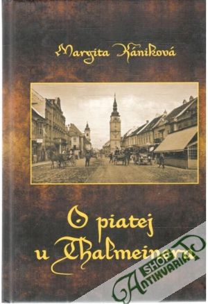 O piatej u Thalmeinera - Kániková Margita