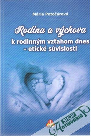 Rodina a výchova k rodinným vzťahom dnes - etické súvislosti - Potočárová Mária