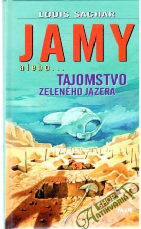 Jamy alebo... tajomstvo zeleného jazera - Sachar Louis
