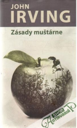 Zásady muštárne - Irving John