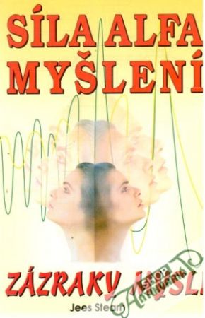 Síla alfa myšlení - zázraky mysli - Stearn Jees
