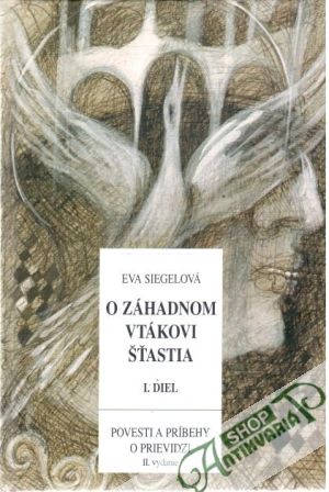 O záhadnom vtákovi šťastia I.diel - Siegelová Eva