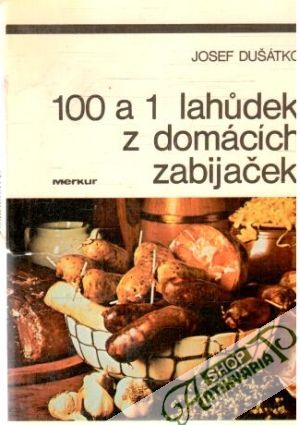 100 a 1 lahudek z domácích zabijaček - Dušátko Josef