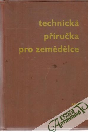 Technická příručka pro zemědělce - Kolektív autorov