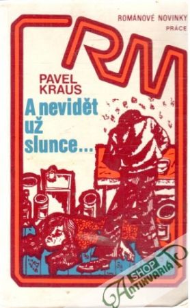 A nevidět už slunce... - Kraus Pavel