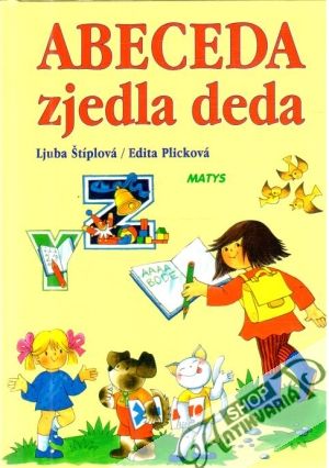 Abeceda zjedla deda - Štíplová Ljuba, Plicková Edita