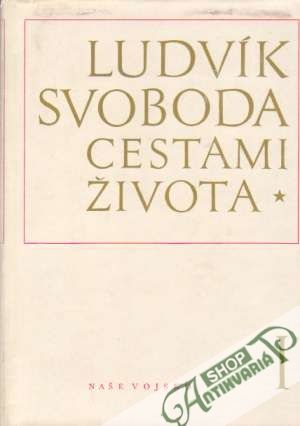 Cestami života I. - Svoboda Ludvík