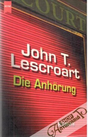 Die Anhorung - Lescroart John T.