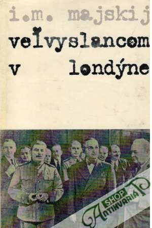 Veľvyslancom v Londýne - Majskij I.M.