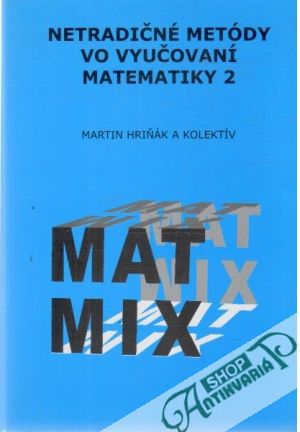 Netradičné metódy vo vyučovaní matematiky 2. - Hriňák Martin a kolektív