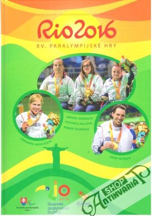 Rio 2016 - XV. paralympijské hry - Riapoš, Ščepán, Végh