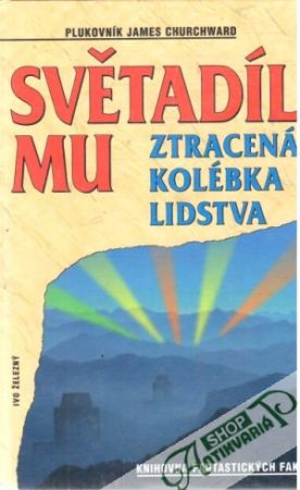 Světadíl Mu - ztracená kolébka lidstva - Churchward James