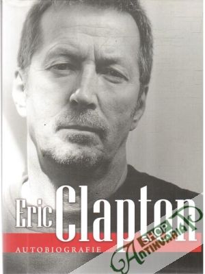Eric Clapton - autobiografie - Zbořil Jiří