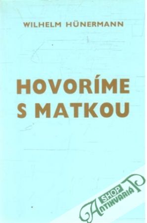 Hovoríme s matkou - Hunermann Wilhelm