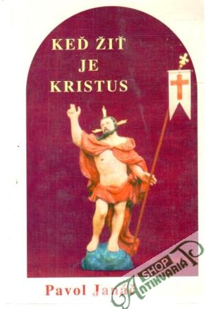 Keď žiť je Kristus - Janáč Pavol