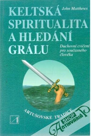 Keltská spiritualita a hledání grálu - Matthews John