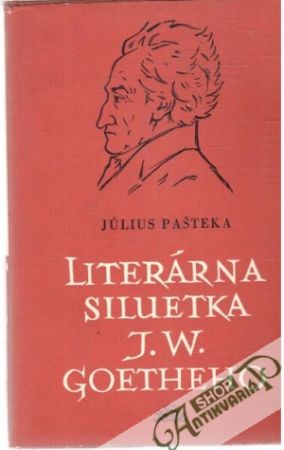 Literárna siluetka J.W. Goetheho - Pašteka Július