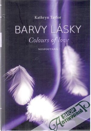 Barvy lásky - Nespoutaná - Taylor Kathryn