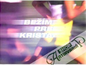 Bežím pre Krista, Ježiš ťa drží pevne - Kolektív autorov