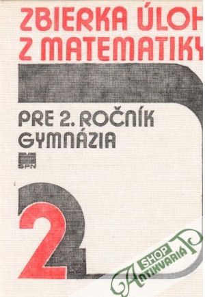 Zbierka úloh z matematiky pre 2. ročník gymnázia - Smida, Božek, Odvárko