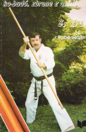 Ko-Budó, Zbrane z Okinawy - 3. Bó - Habersetzer Ronald