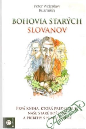 Bohovia starých slovanov - Kuzmišín Peter Weleslaw