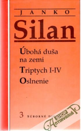 Úbohá duša na zemi, Triptych I-IV, Oslnenie - Silan Janko