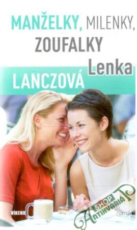 Manželky, milenky, zoufalky - Lanczová Lenka