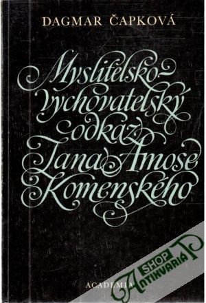 Myslitelsko - vychovatelský odkaz Jana Amose Komenského - Čapková Dagmar