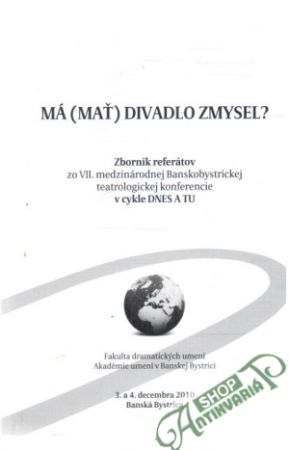 Má (mať) divadlo zmysel? - Kolektív autorov