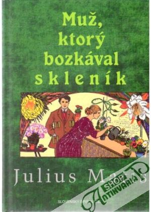 Muž, ktorý bozkával skleník - Matis Julius